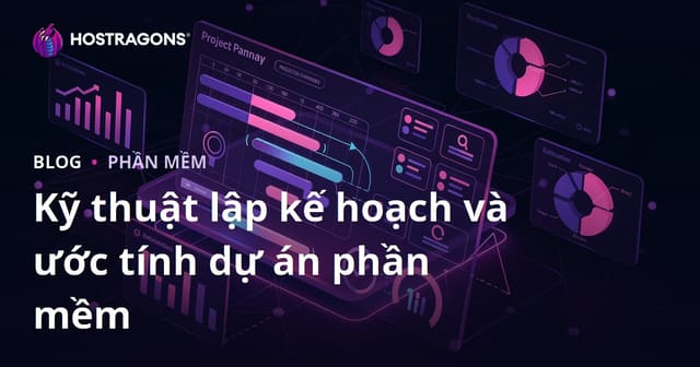 Kỹ thuật lập kế hoạch và ước tính dự án phần mềm