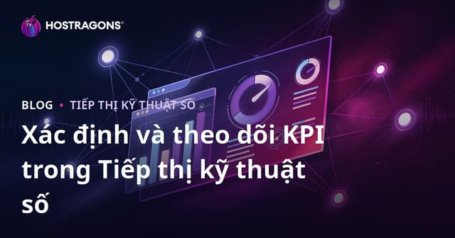 Thiết lập và theo dõi KPI trong tiếp thị kỹ thuật số