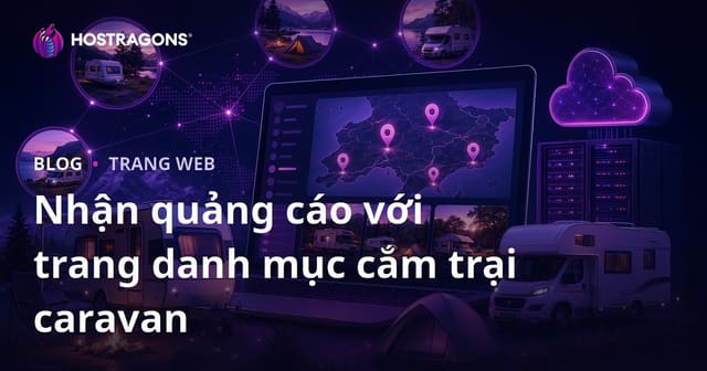 Xây Dựng Trang Web Danh Bạ Khu Vực Cho Nhà Nghỉ và Khu Cắm Trại Để Tăng Doanh Thu