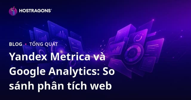 Yandex Metrica và Google Analytics: So sánh phân tích web