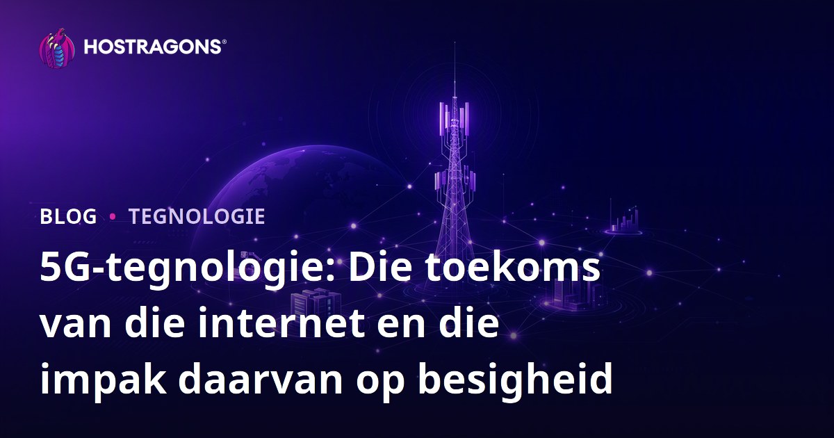 5G-tegnologie: Die toekoms van die internet en die impak daarvan op besigheid