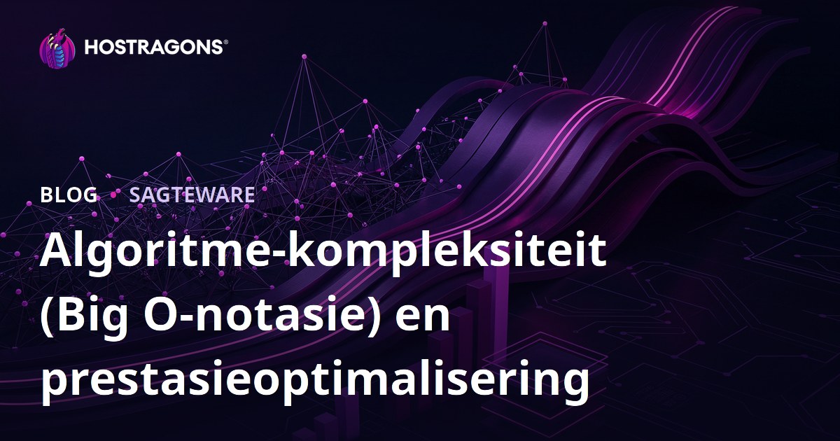 Algoritme-kompleksiteit (Big O-notasie) en prestasieoptimalisering