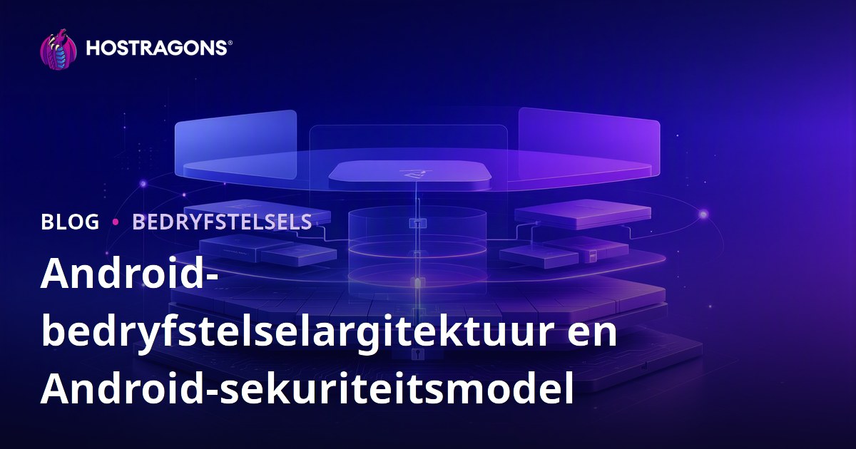 Android-bedryfstelselargitektuur en Android-sekuriteitsmodel