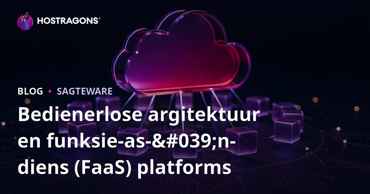 Bedienerlose argitektuur en funksie-as-'n-diens (FaaS) platforms