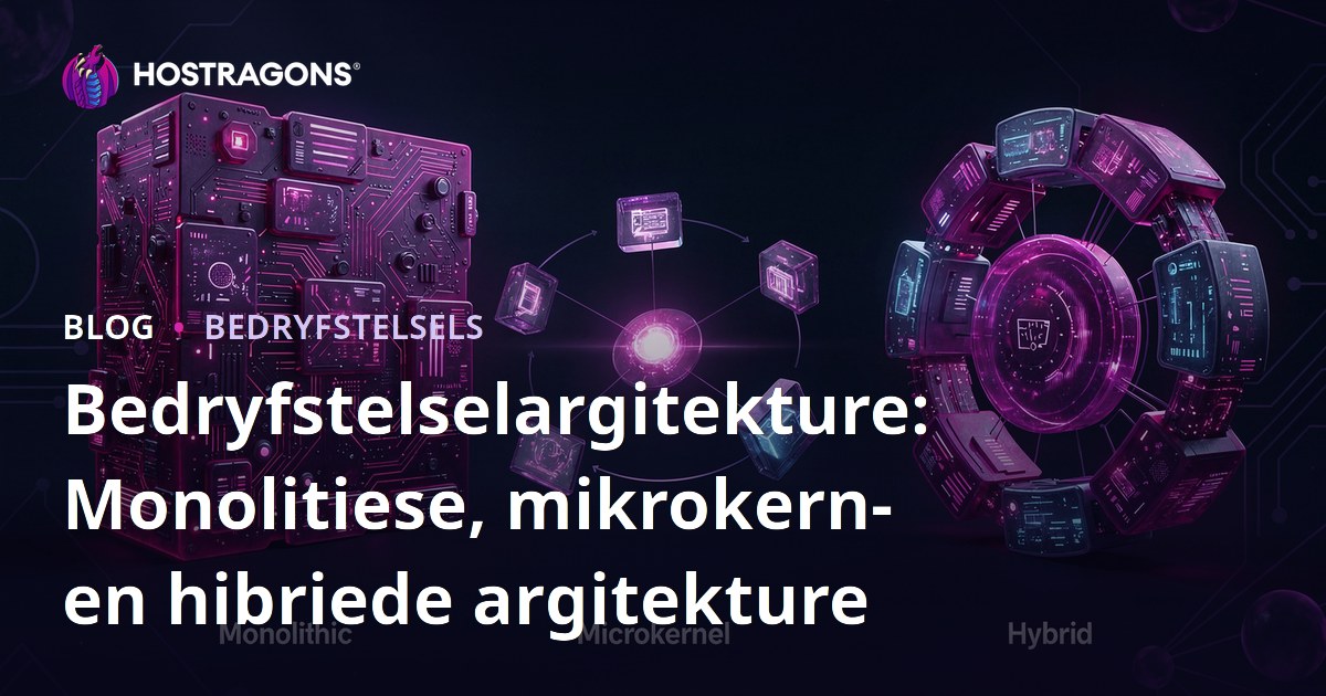 Bedryfstelselargitekture: Monolitiese, mikrokern- en hibriede argitekture