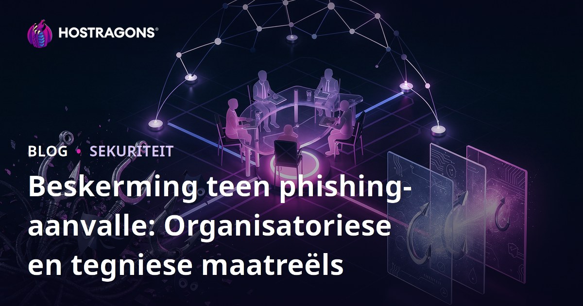 Beskerming teen phishing-aanvalle: Organisatoriese en tegniese maatreëls