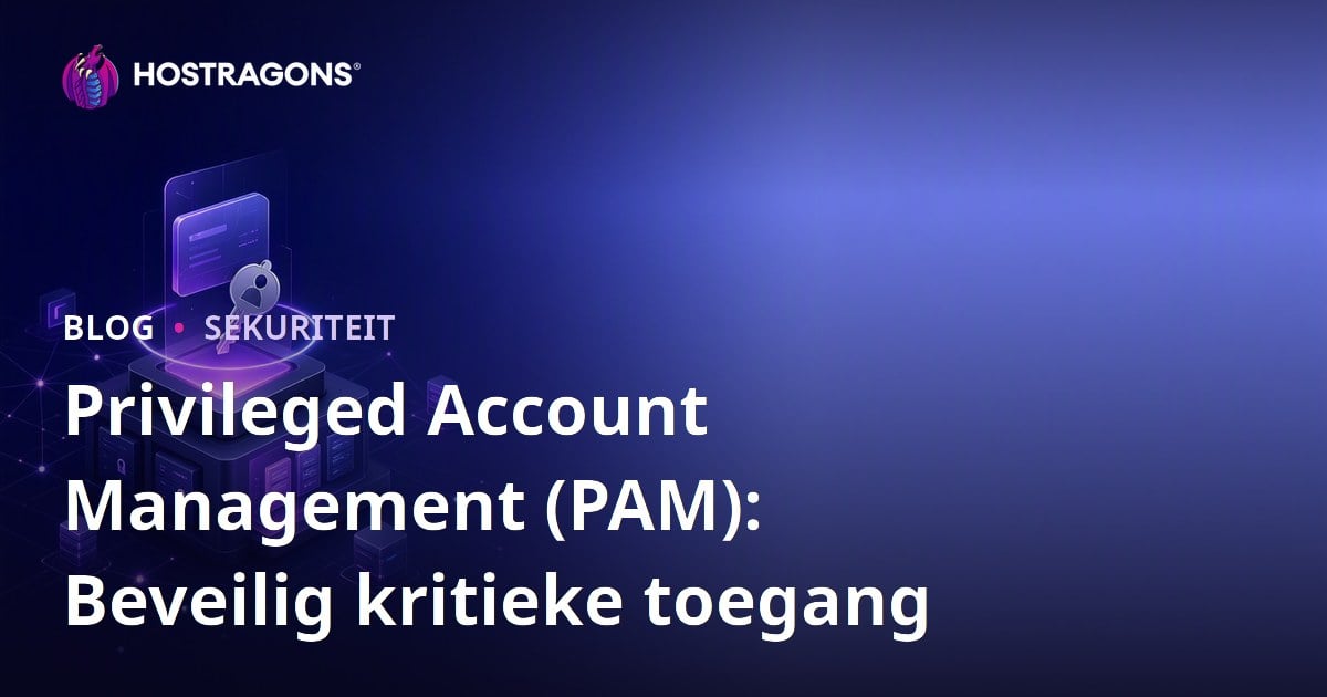 Privileged Account Management (PAM): Beveilig kritieke toegang