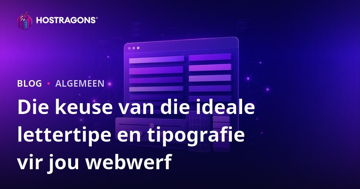 Die keuse van die ideale lettertipe en tipografie vir jou webwerf