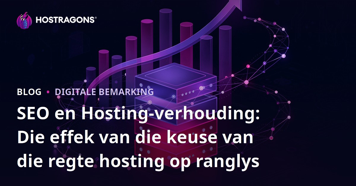 SEO en Hosting-verhouding: Die effek van die keuse van die regte hosting op ranglys