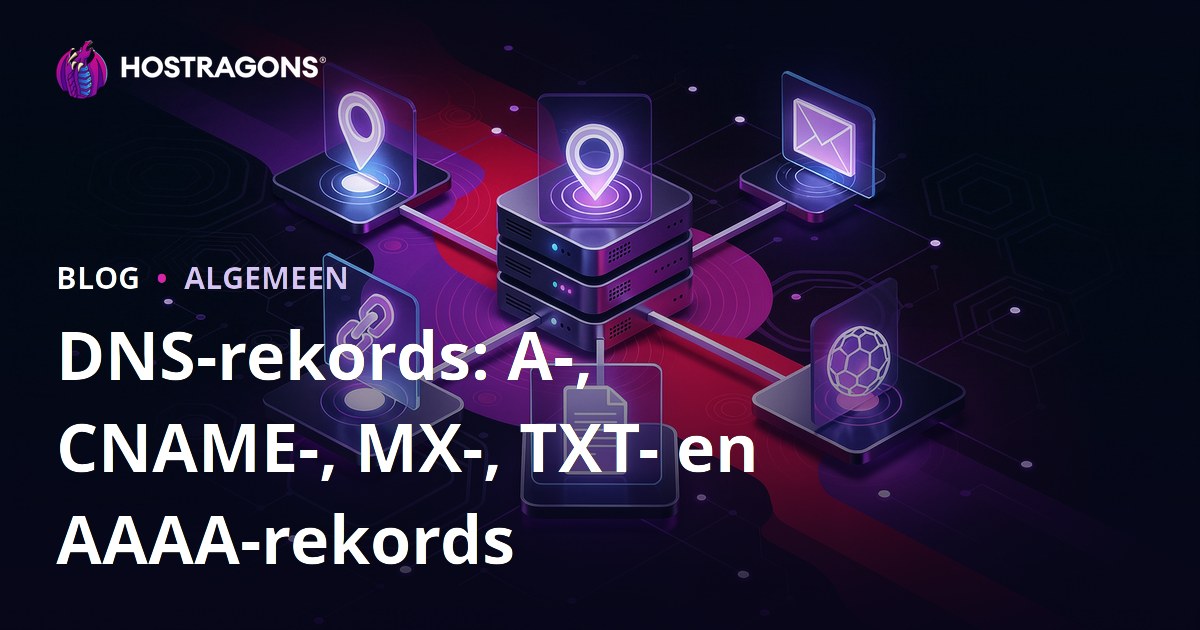 DNS-rekords: A-, CNAME-, MX-, TXT- en AAAA-rekords