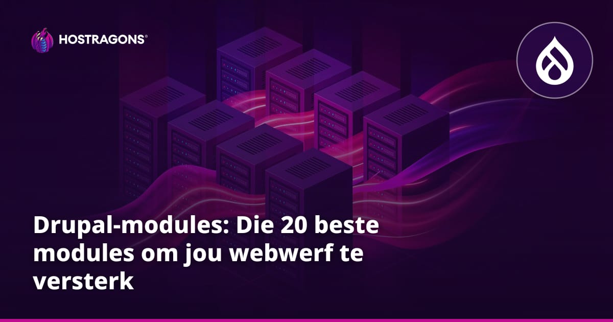 Drupal-modules: Die 20 beste modules om jou webwerf te versterk