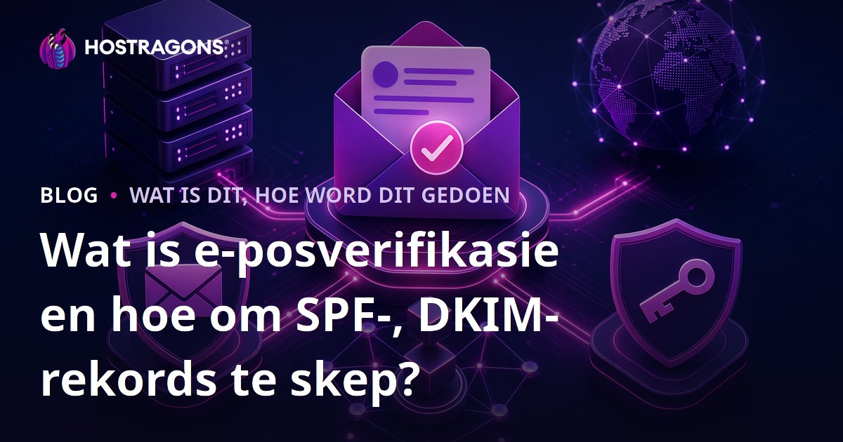 Wat is e-posverifikasie en hoe om SPF-, DKIM-rekords te skep?