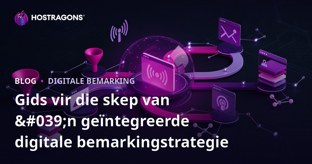 Gids vir die skep van 'n geïntegreerde digitale bemarkingstrategie