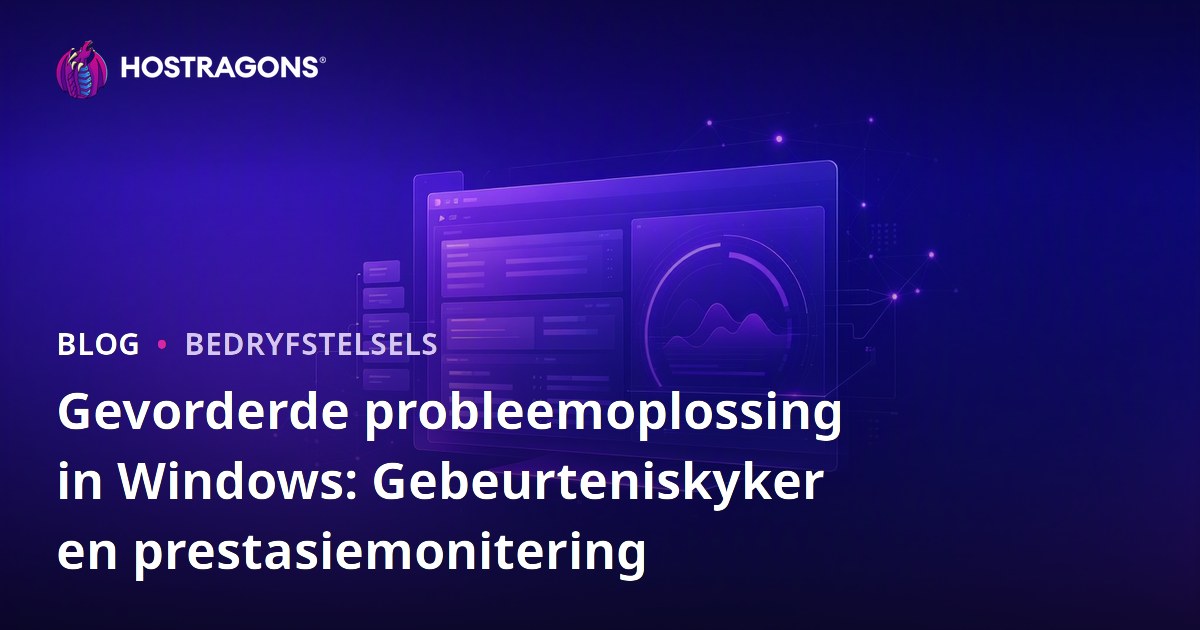 Gevorderde probleemoplossing in Windows: Gebeurteniskyker en prestasiemonitering