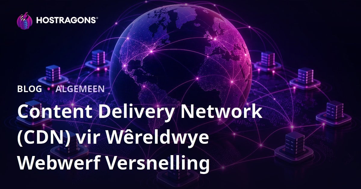 Content Delivery Network (CDN) vir Wêreldwye Webwerf Versnelling