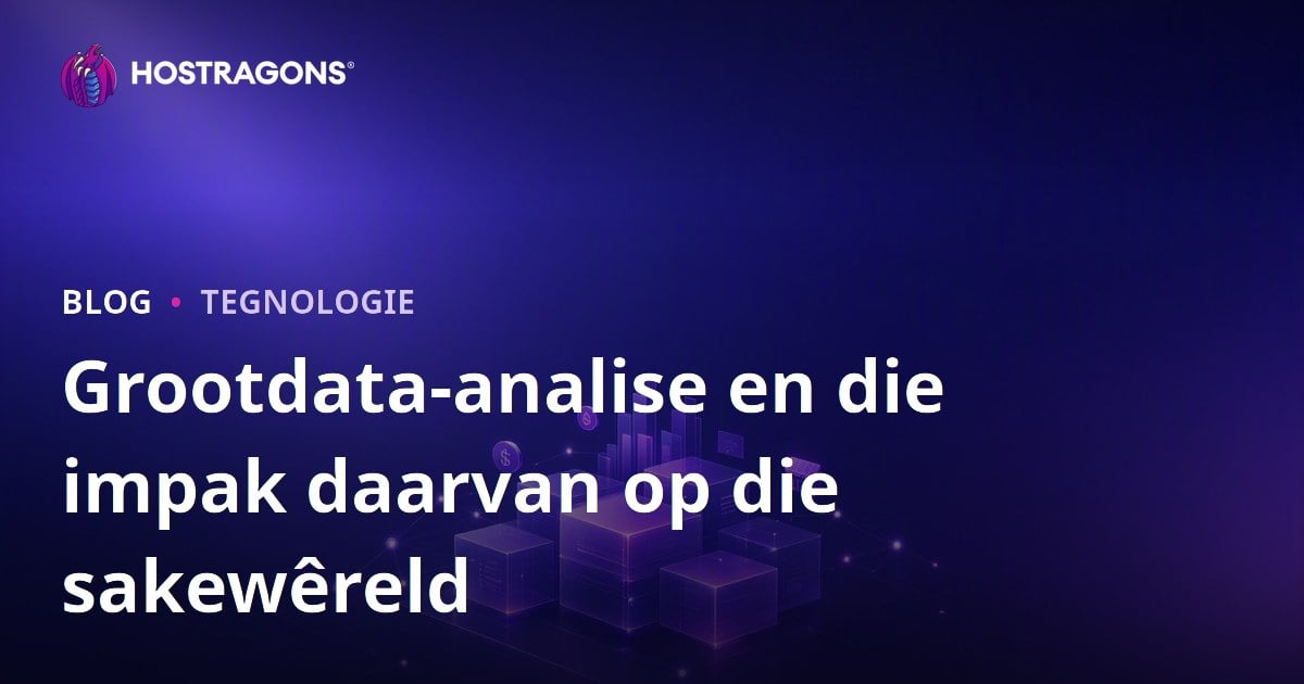 Grootdata-analise en die impak daarvan op die sakewêreld