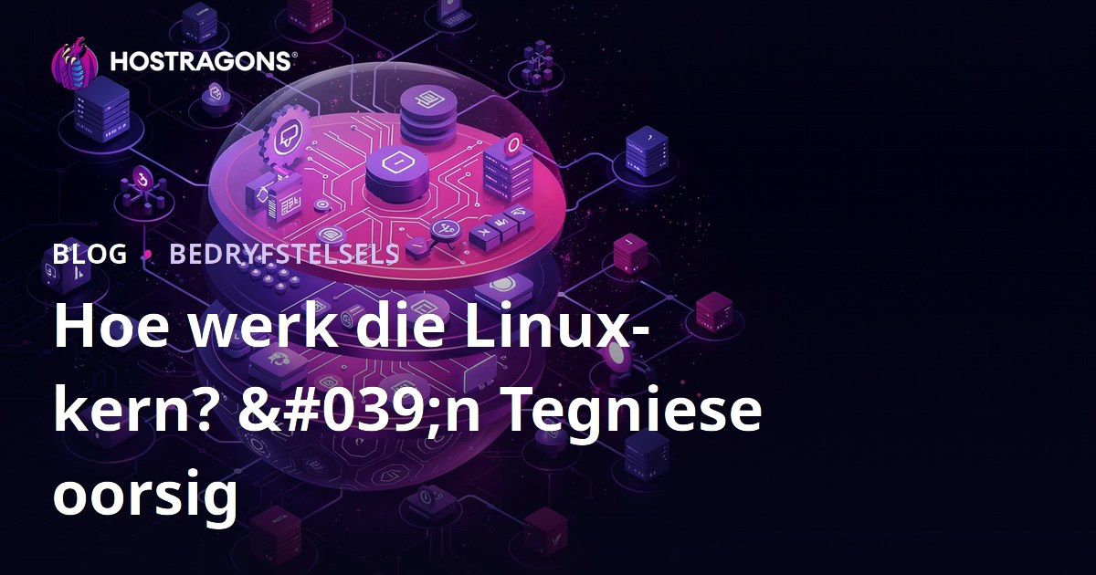 Hoe werk die Linux-kern? 'n Tegniese oorsig