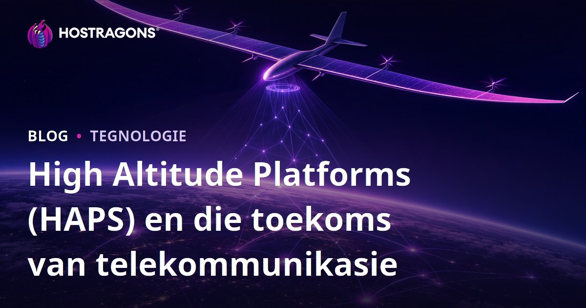 High Altitude Platforms (HAPS) en die toekoms van telekommunikasie