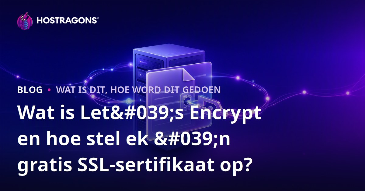 Wat is Let's Encrypt en hoe stel ek 'n gratis SSL-sertifikaat op?