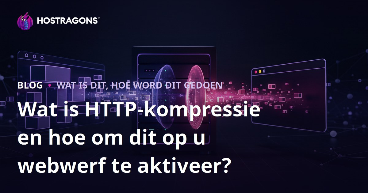 Wat is HTTP-kompressie en hoe om dit op u webwerf te aktiveer?
