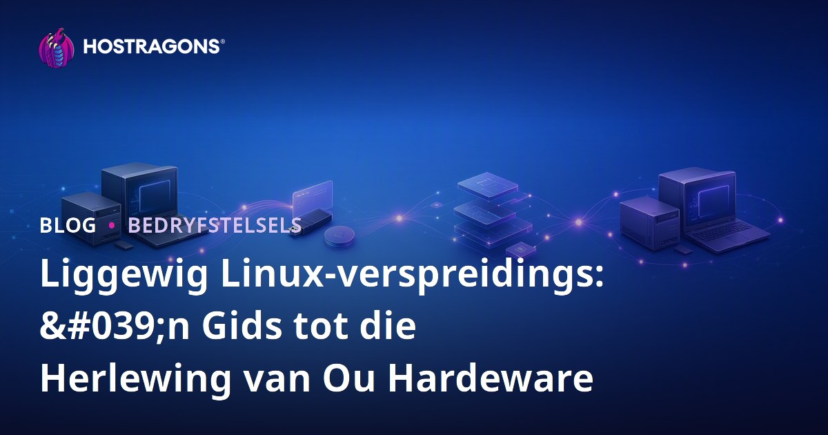 Liggewig Linux-verspreidings: 'n Gids tot die Herlewing van Ou Hardeware