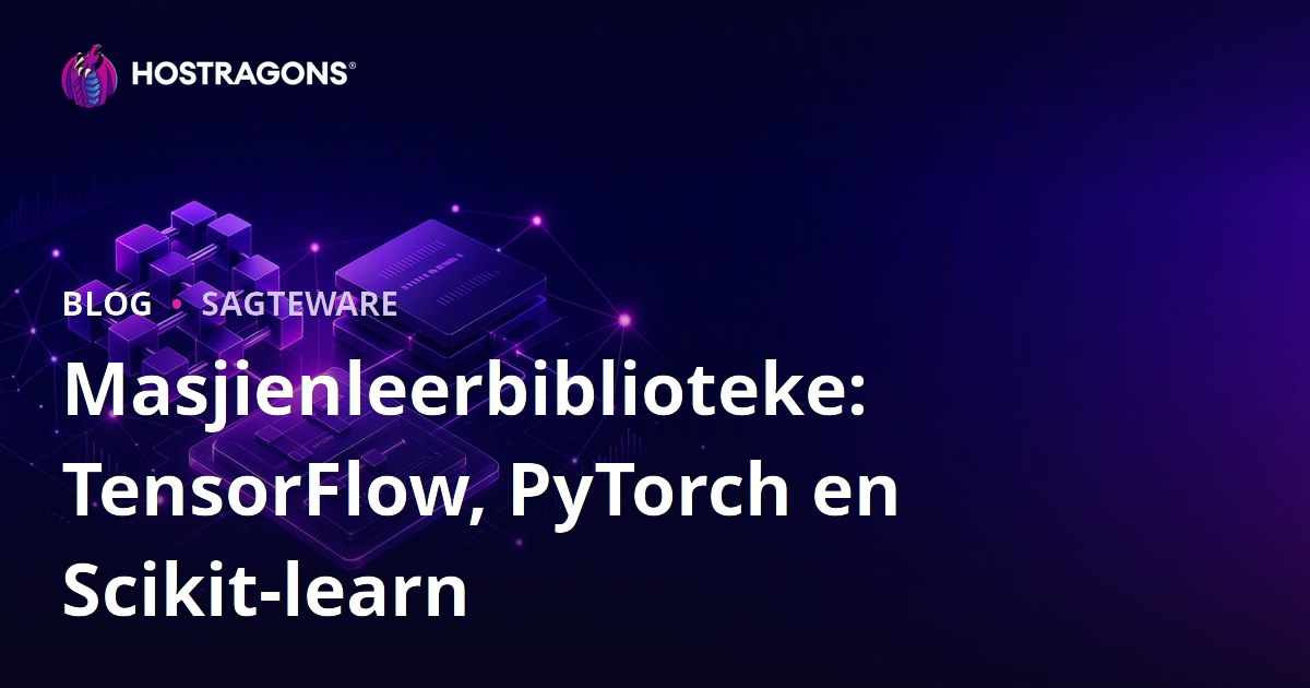 Masjienleerbiblioteke: TensorFlow, PyTorch en Scikit-learn