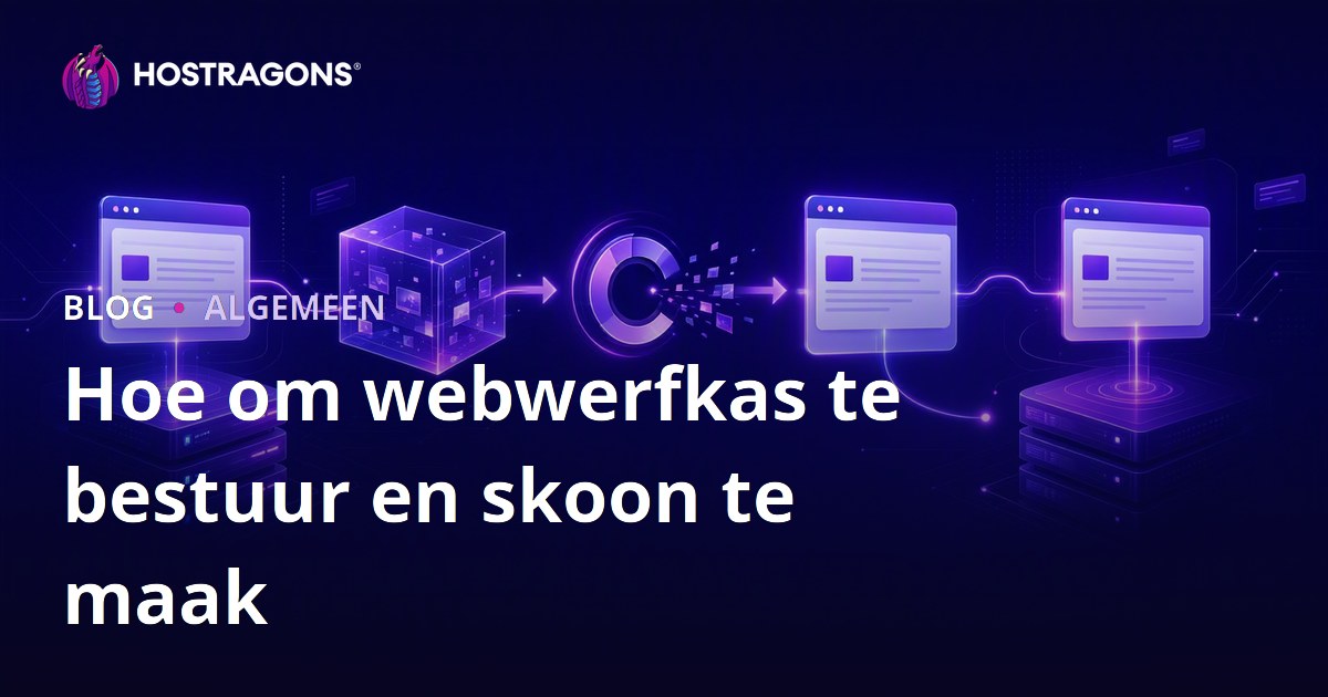 Hoe om webwerfkas te bestuur en skoon te maak