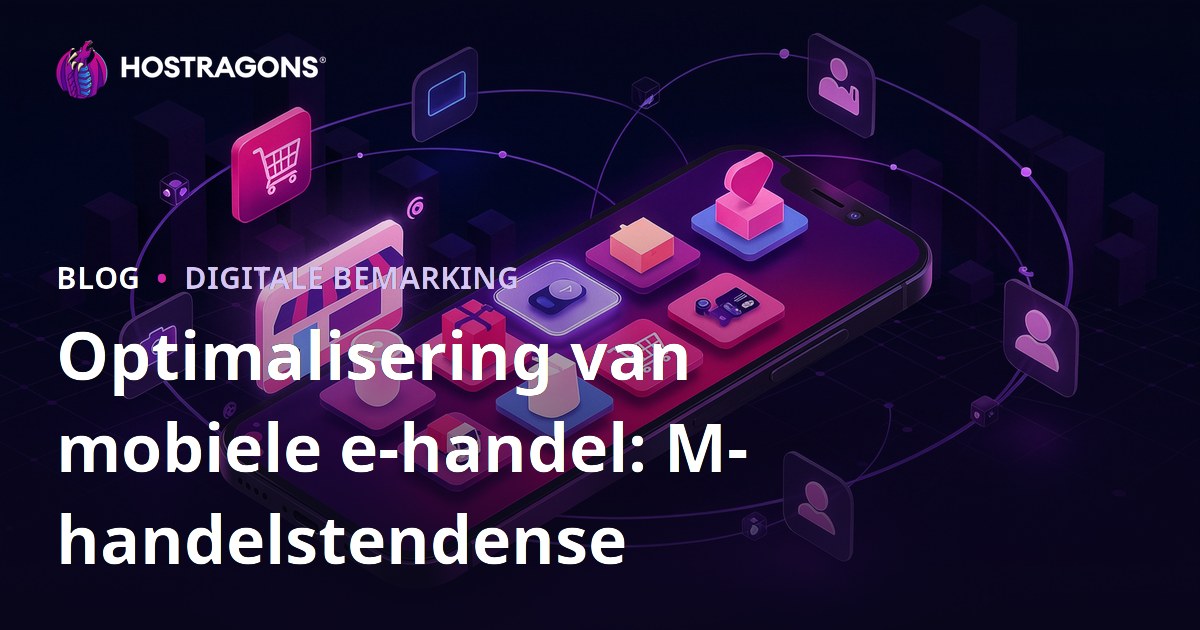 Optimalisering van mobiele e-handel: M-handelstendense
