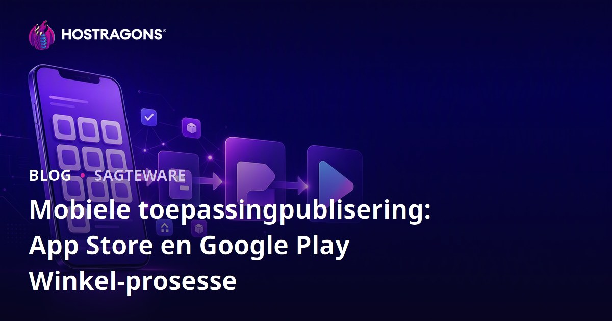 Mobiele toepassingpublisering: App Store en Google Play Winkel-prosesse