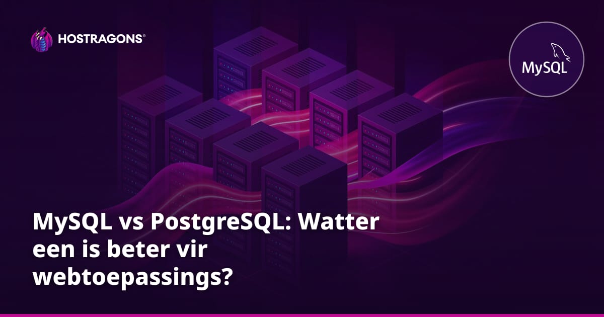 MySQL vs PostgreSQL: Watter een is beter vir webtoepassings?