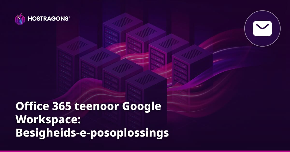Office 365 teenoor Google Workspace: Besigheids-e-posoplossings