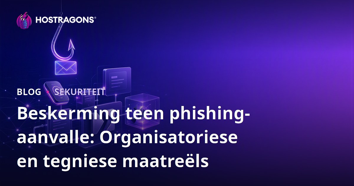 Beskerming teen phishing-aanvalle: Organisatoriese en tegniese maatreëls