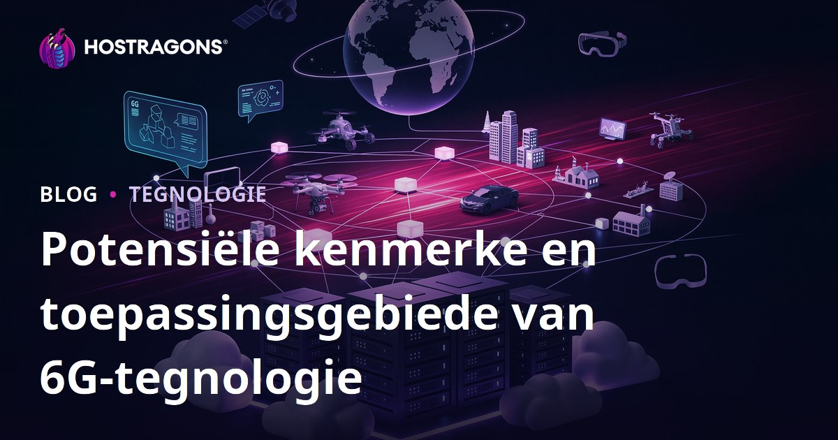 Potensiële kenmerke en toepassingsgebiede van 6G-tegnologie