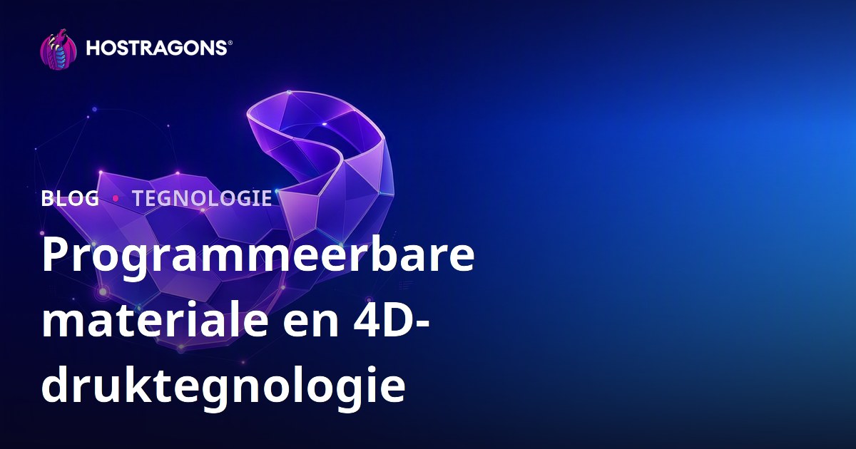 Programmeerbare materiale en 4D-druktegnologie