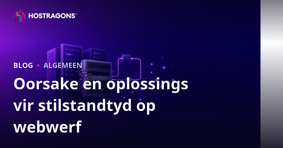 Oorsake en oplossings vir stilstandtyd op webwerf
