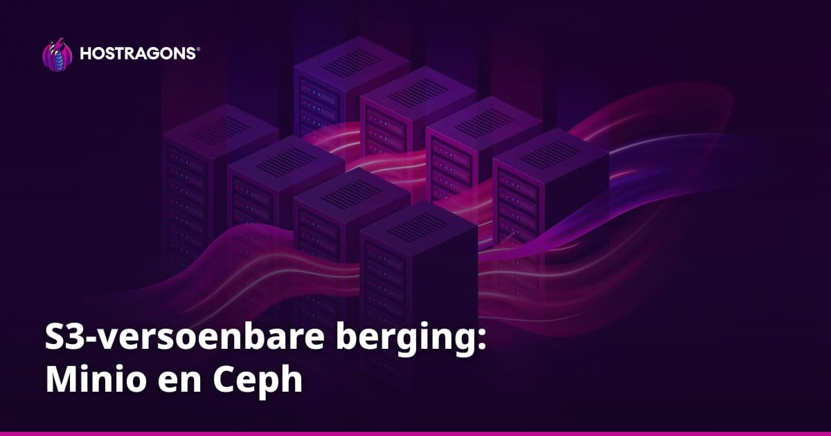 S3-versoenbare berging: Minio en Ceph