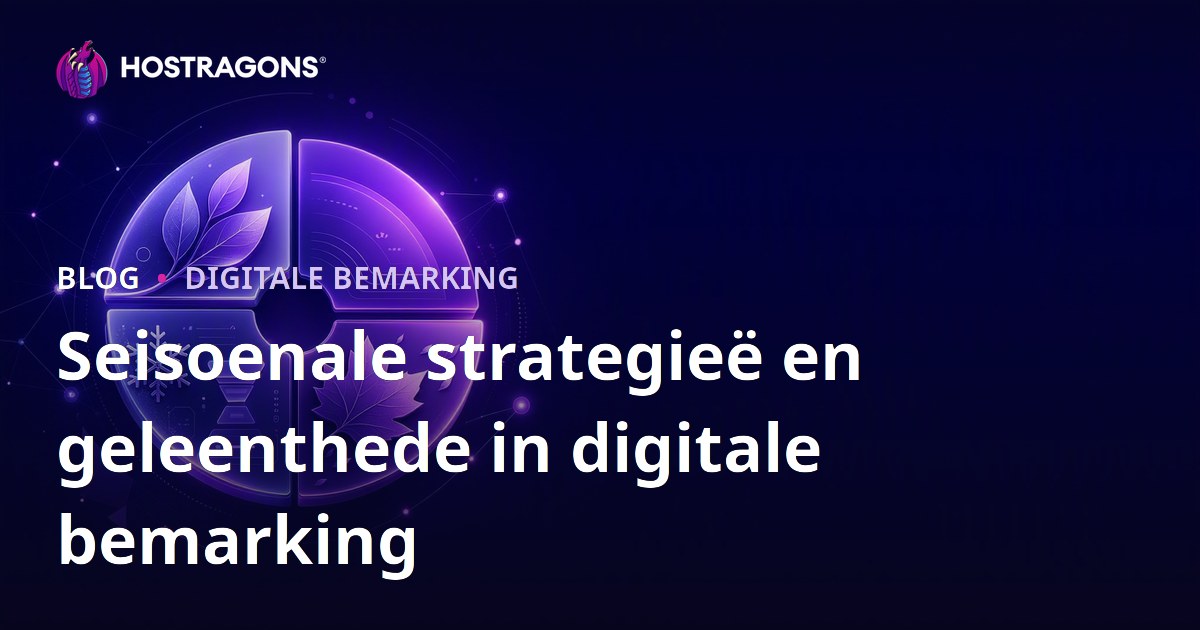 Seisoenale strategieë en geleenthede in digitale bemarking