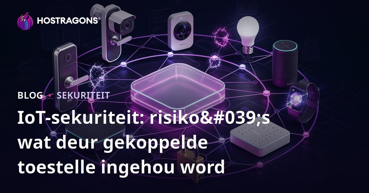 IoT-sekuriteit: risiko's wat deur gekoppelde toestelle ingehou word