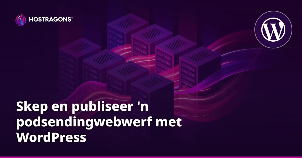 Skep en publiseer 'n podsendingwebwerf met WordPress