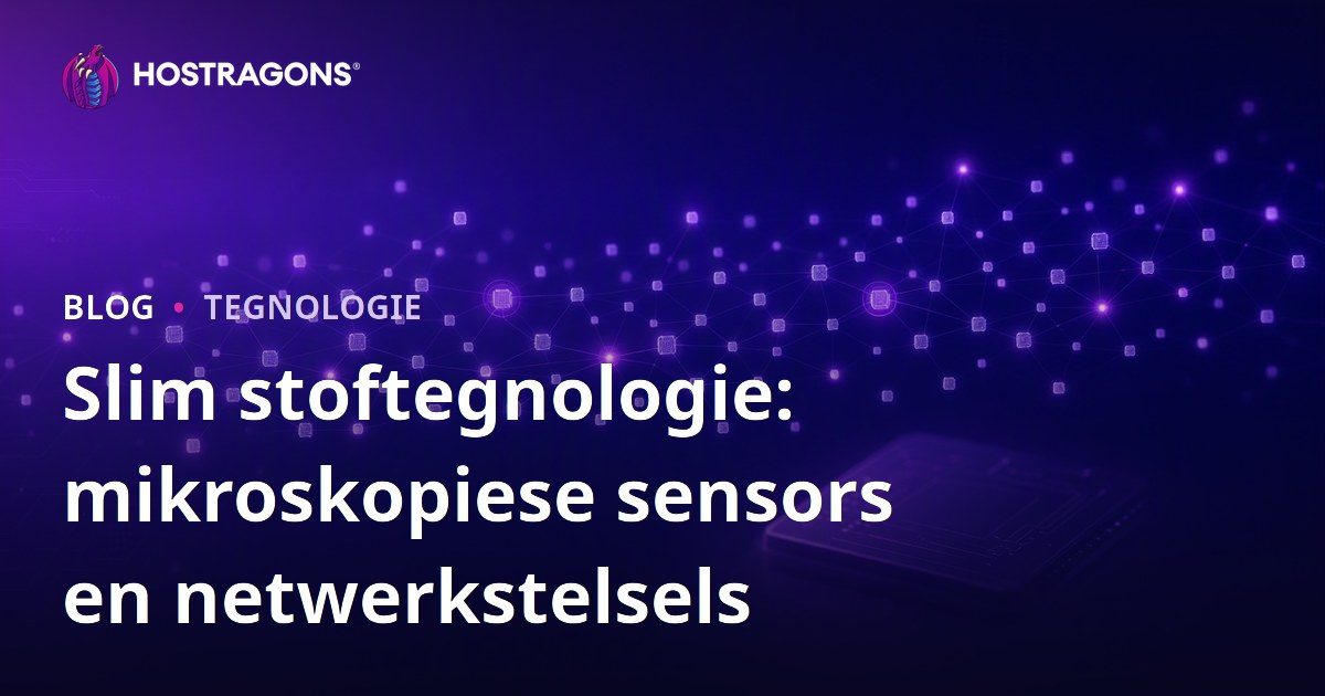 Slim stoftegnologie: mikroskopiese sensors en netwerkstelsels