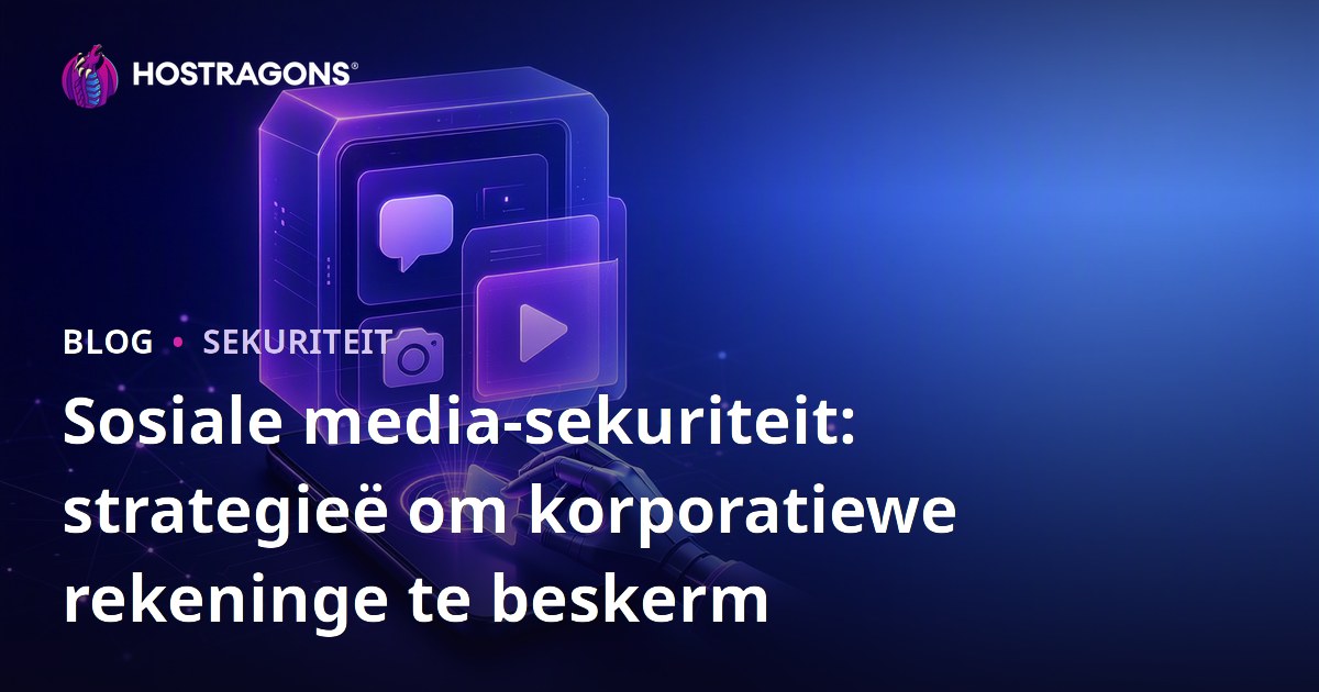 Sosiale media-sekuriteit: strategieë om korporatiewe rekeninge te beskerm