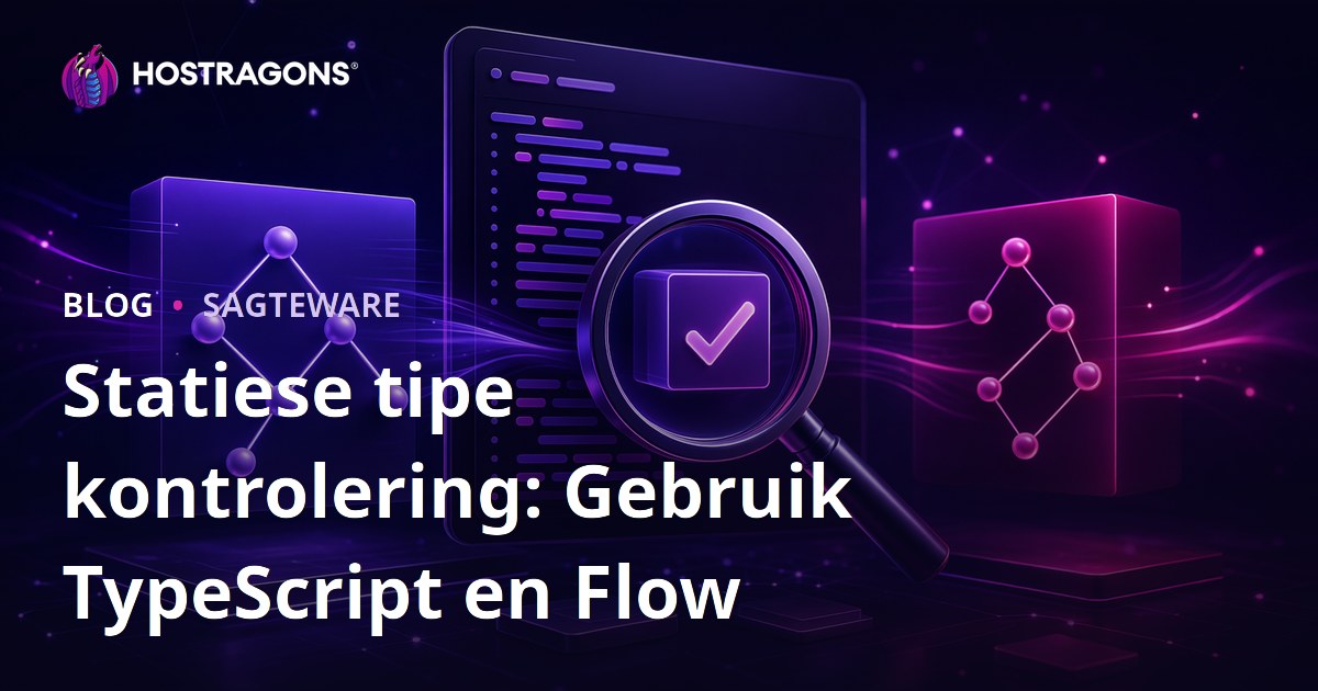 Statiese tipe kontrolering: Gebruik TypeScript en Flow