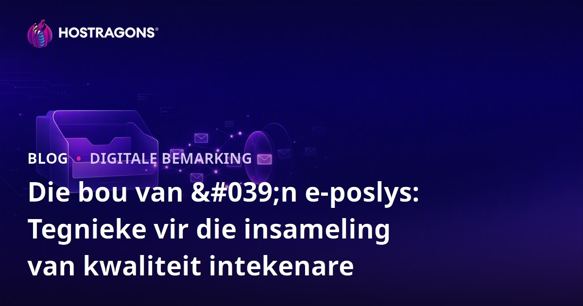 Die bou van 'n e-poslys: Tegnieke vir die insameling van kwaliteit intekenare
