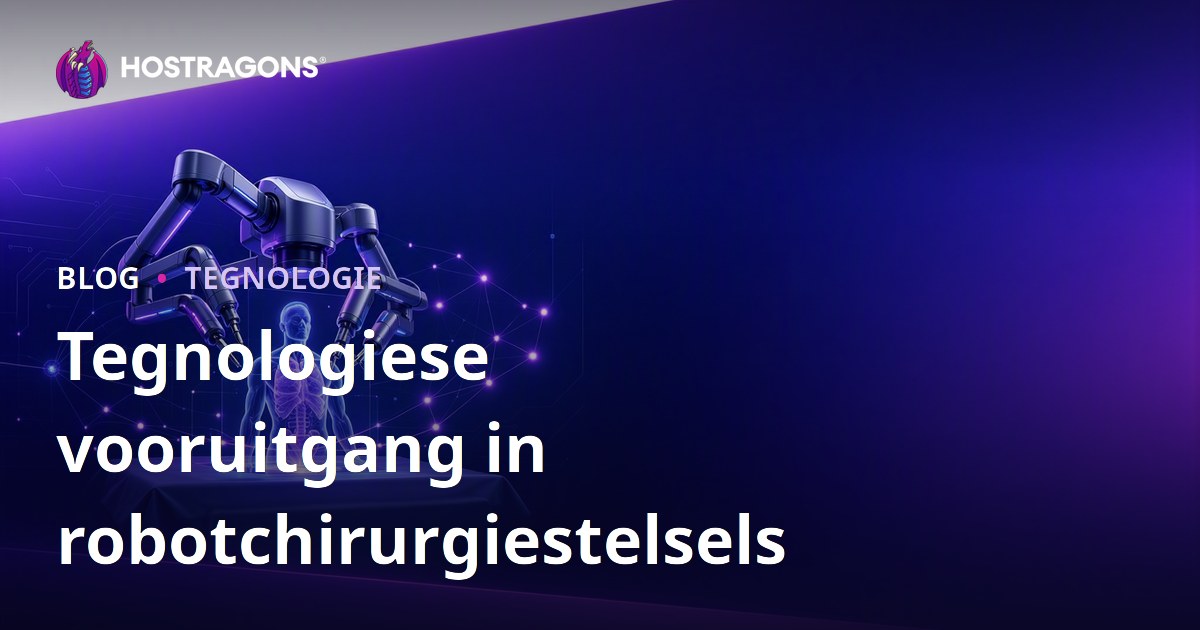 Tegnologiese vooruitgang in robotchirurgiestelsels