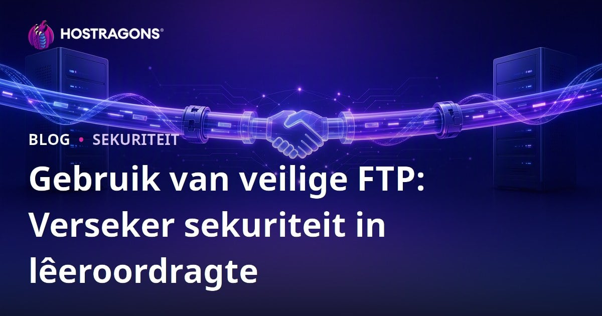 Gebruik van veilige FTP: Verseker sekuriteit in lêeroordragte