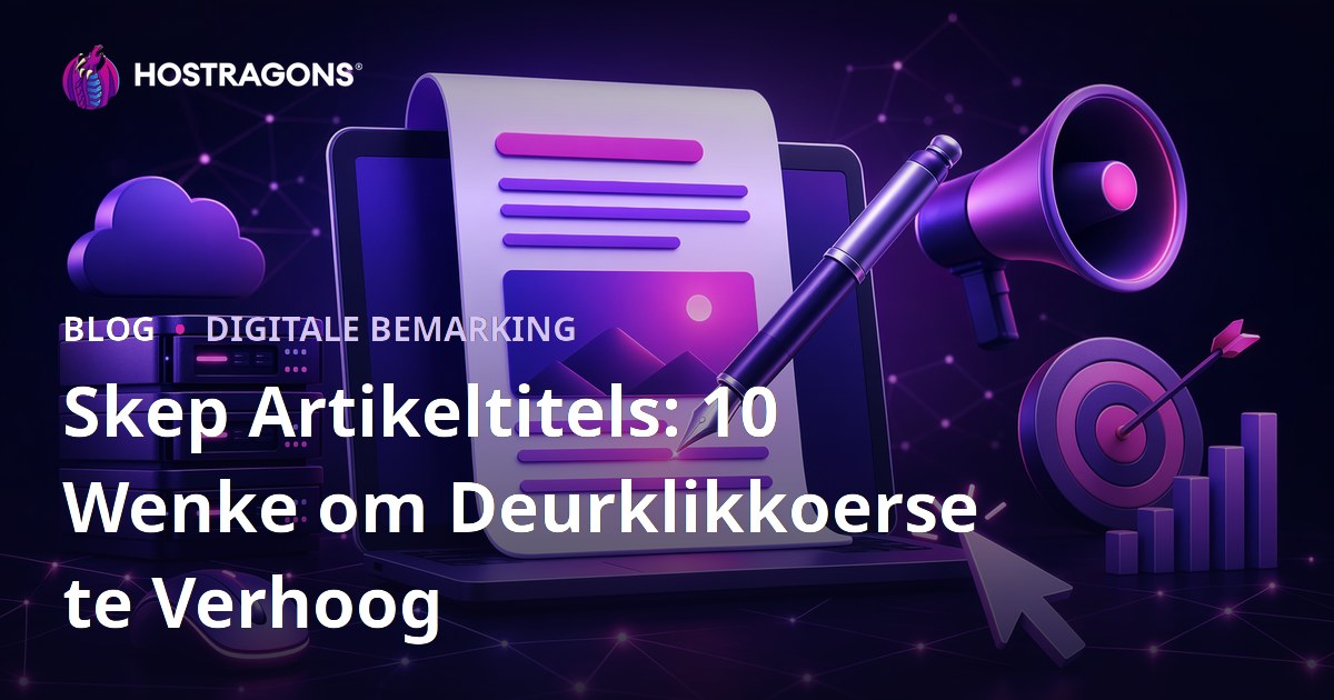 Skep Artikeltitels: 10 Wenke om Deurklikkoerse te Verhoog