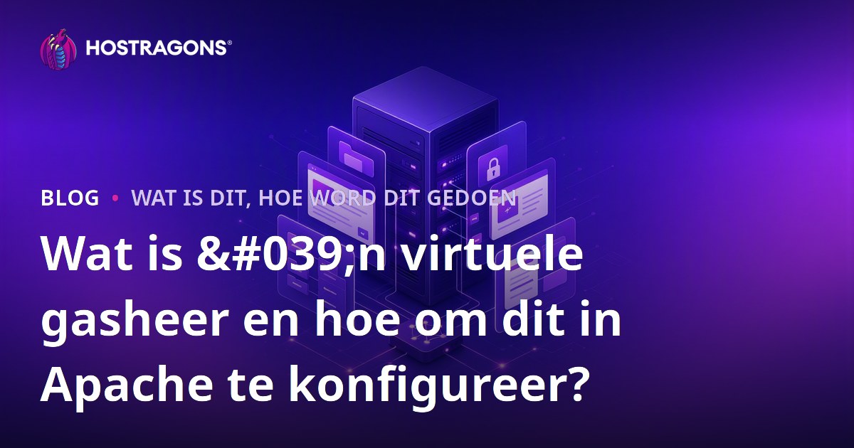Wat is 'n virtuele gasheer en hoe om dit in Apache te konfigureer?