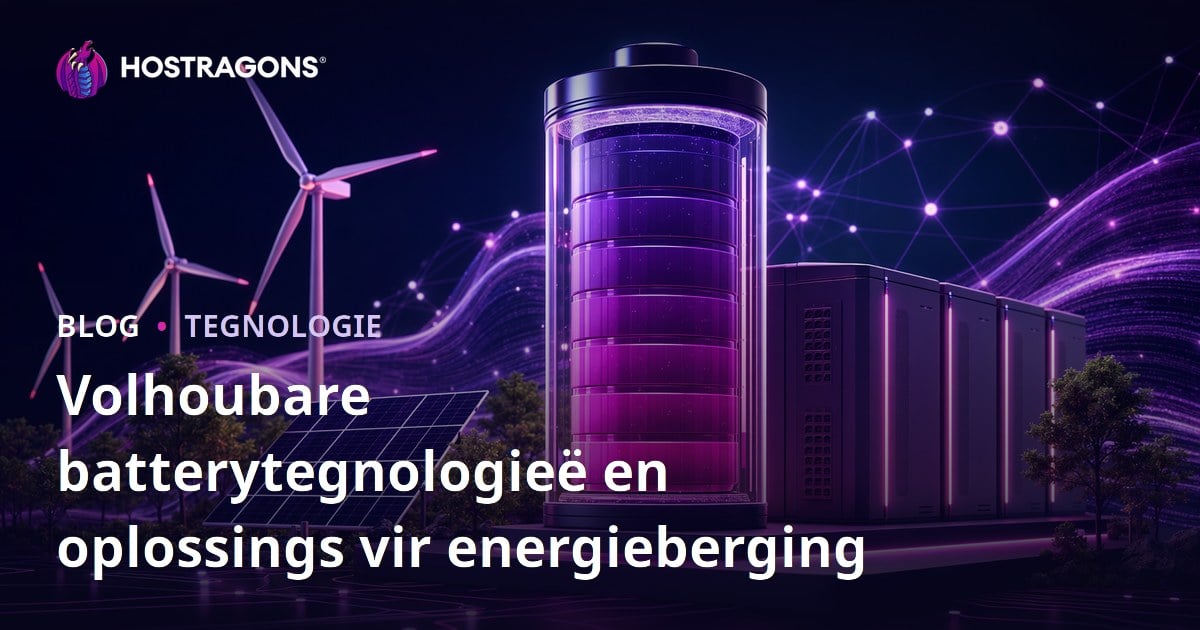 Volhoubare batterytegnologieë en oplossings vir energieberging