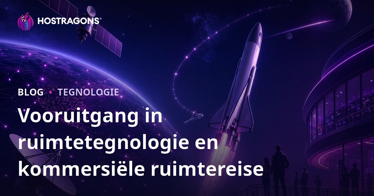 Vooruitgang in ruimtetegnologie en kommersiële ruimtereise