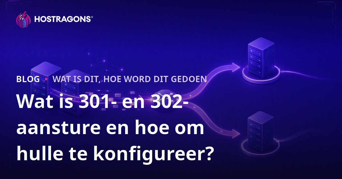 Wat is 301- en 302-aansture en hoe om hulle te konfigureer?